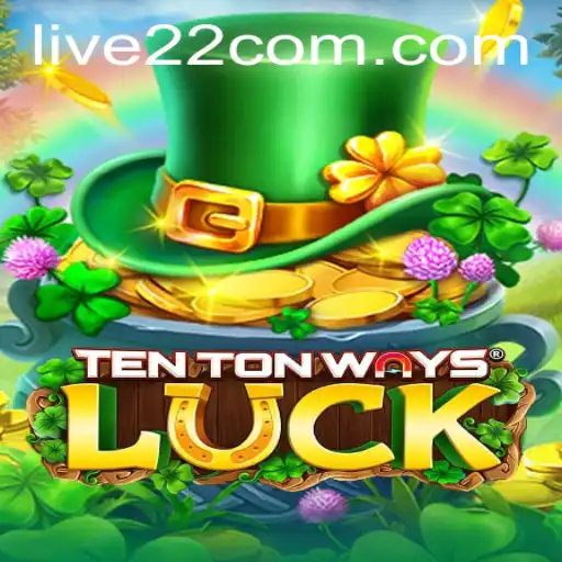 Exploring the Excitement of TenTonWaysLuck on Live22